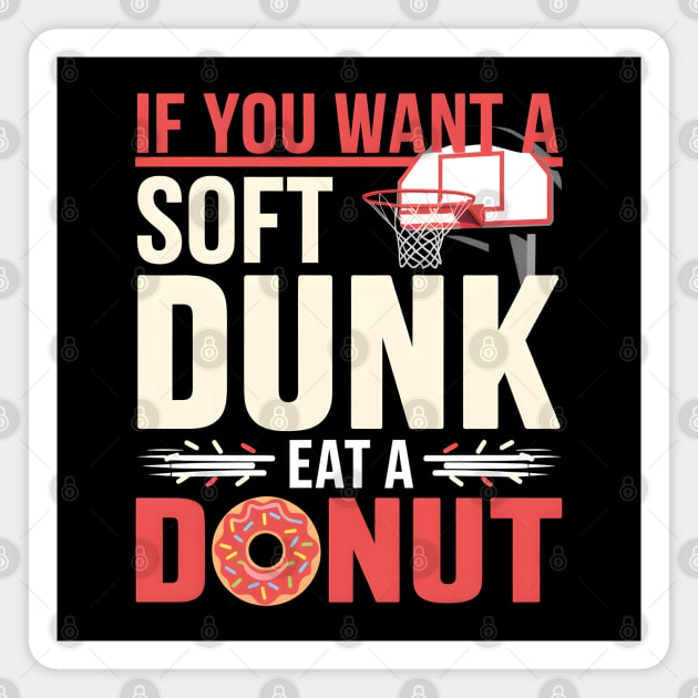 Funny Basketball Donut Pun Shirt – Soft Dunk Eat a Donut Magnet by MakerMind8.2